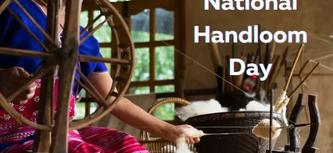 10th National Handloom Day: Promoting a Sustainable Handloom Revival: Quality above Quantity