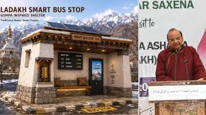 Ladakh LG Saxena approves construction of 30 smart bus shelters